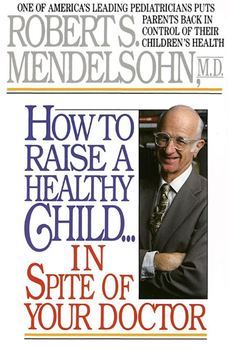 How to Raise a Healthy Child in Spite of Your Doctor Image
